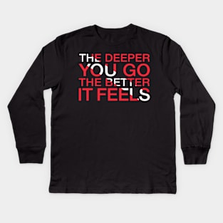 The Deeper You Go... Kids Long Sleeve T-Shirt